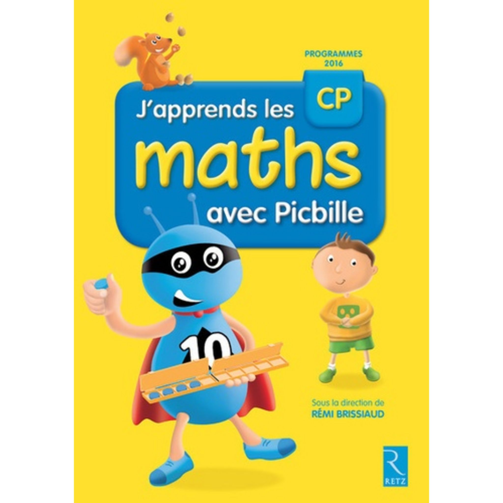J apprends Les Maths Avec Picbille Ce1 Pdf Gratuit J'APPRENDS LES MATHS CP AVEC PICBILLE. PROGRAMMES 2016, Brissiaud Rémi pas  cher - Auchan.fr