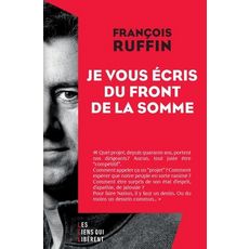  JE VOUS ECRIS DU FRONT DE LA SOMME, Ruffin François