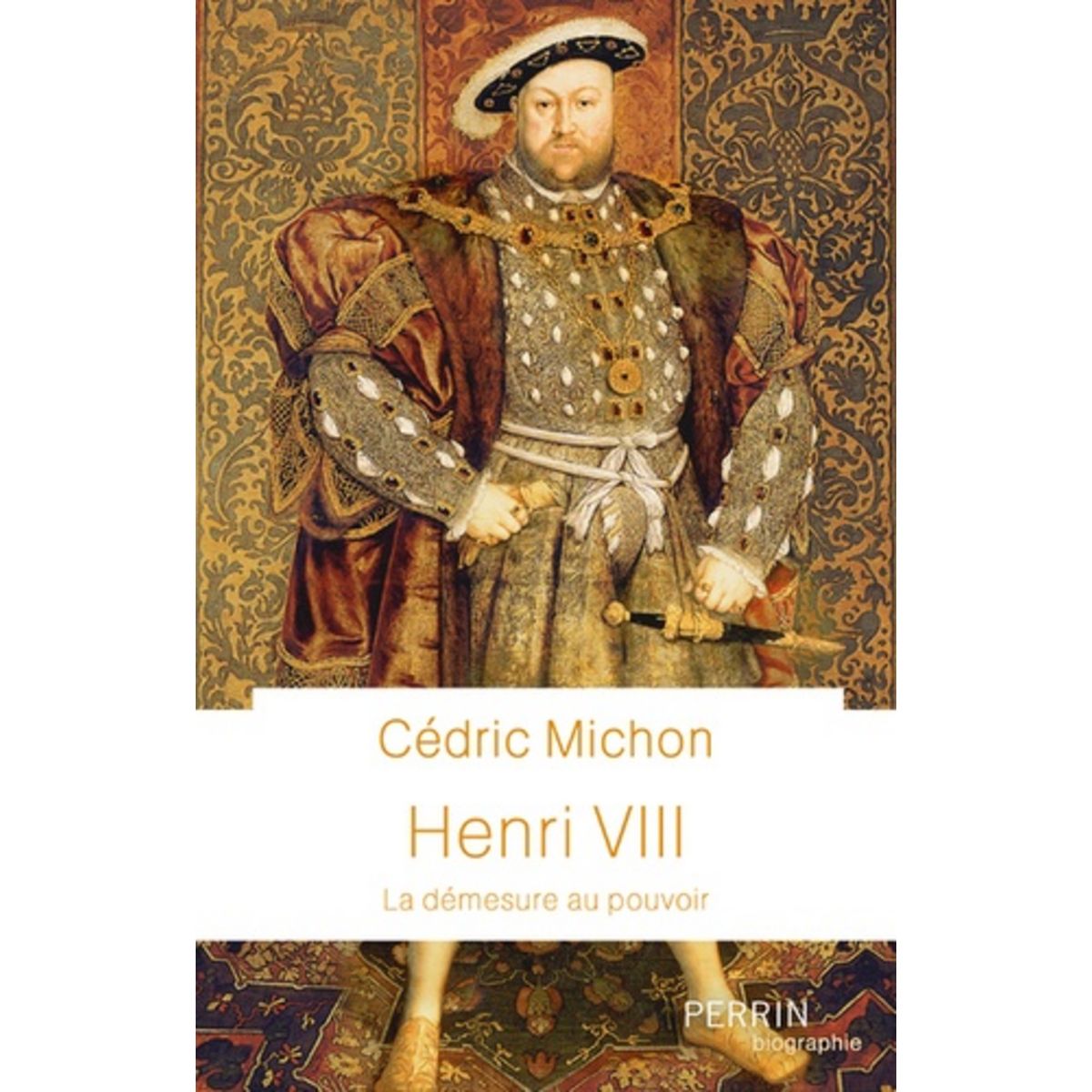 Cedric Les Princes De L Amour HENRI VIII. LA DEMESURE AU POUVOIR, Michon Cédric pas cher - Auchan.fr