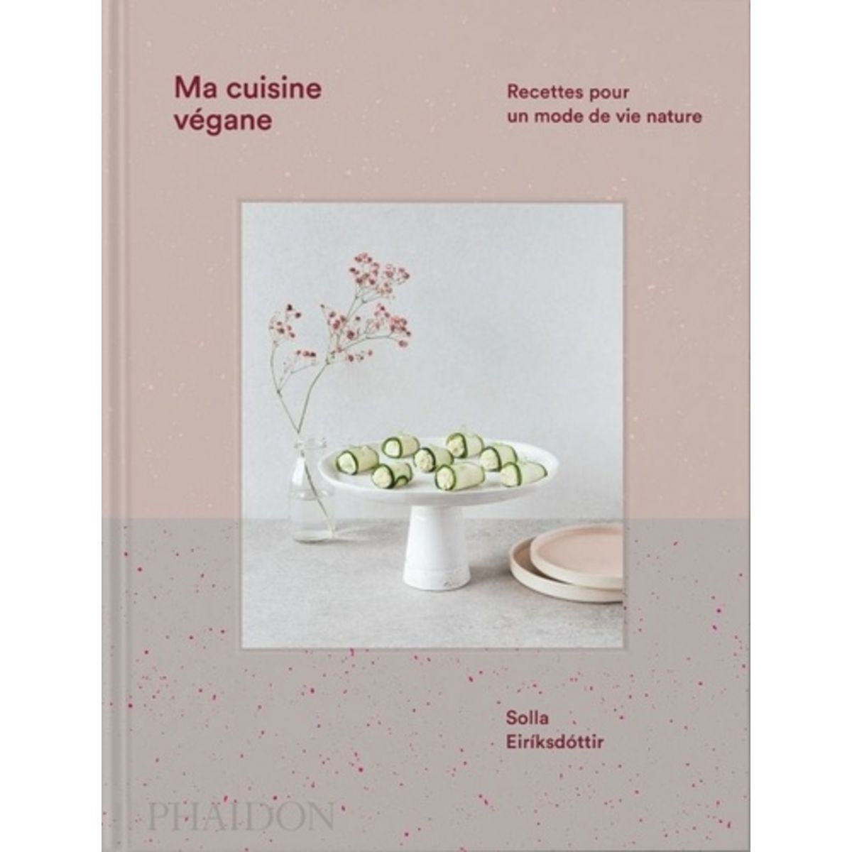 MA CUISINE VEGANE. RECETTES POUR UN MODE DE VIE NATURE, Eiriksdottir ...