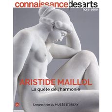  CONNAISSANCE DES ARTS HORS-SERIE N° 970 : ARISTISDE MAILLOL. LA QUETE DE L'HARMONIE, Boyer Guy