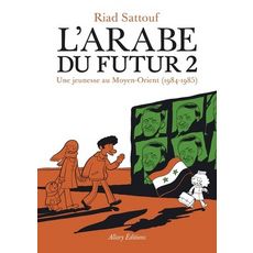  L'ARABE DU FUTUR TOME 2 : UNE JEUNESSE AU MOYEN-ORIENT (1984-1985), Sattouf Riad