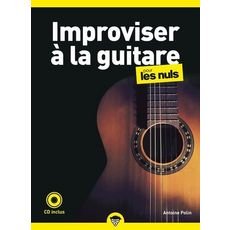 IMPROVISER A LA GUITARE POUR LES NULS. 2E EDITION. AVEC 1 CD AUDIO, Polin Antoine