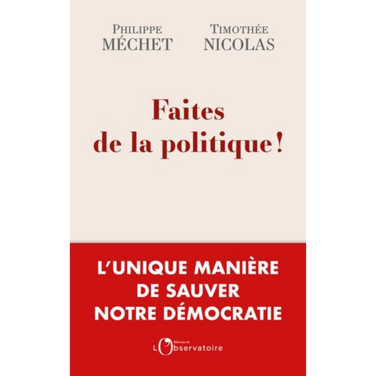  FAITES  DE LA POLITIQUE !, Méchet Philippe