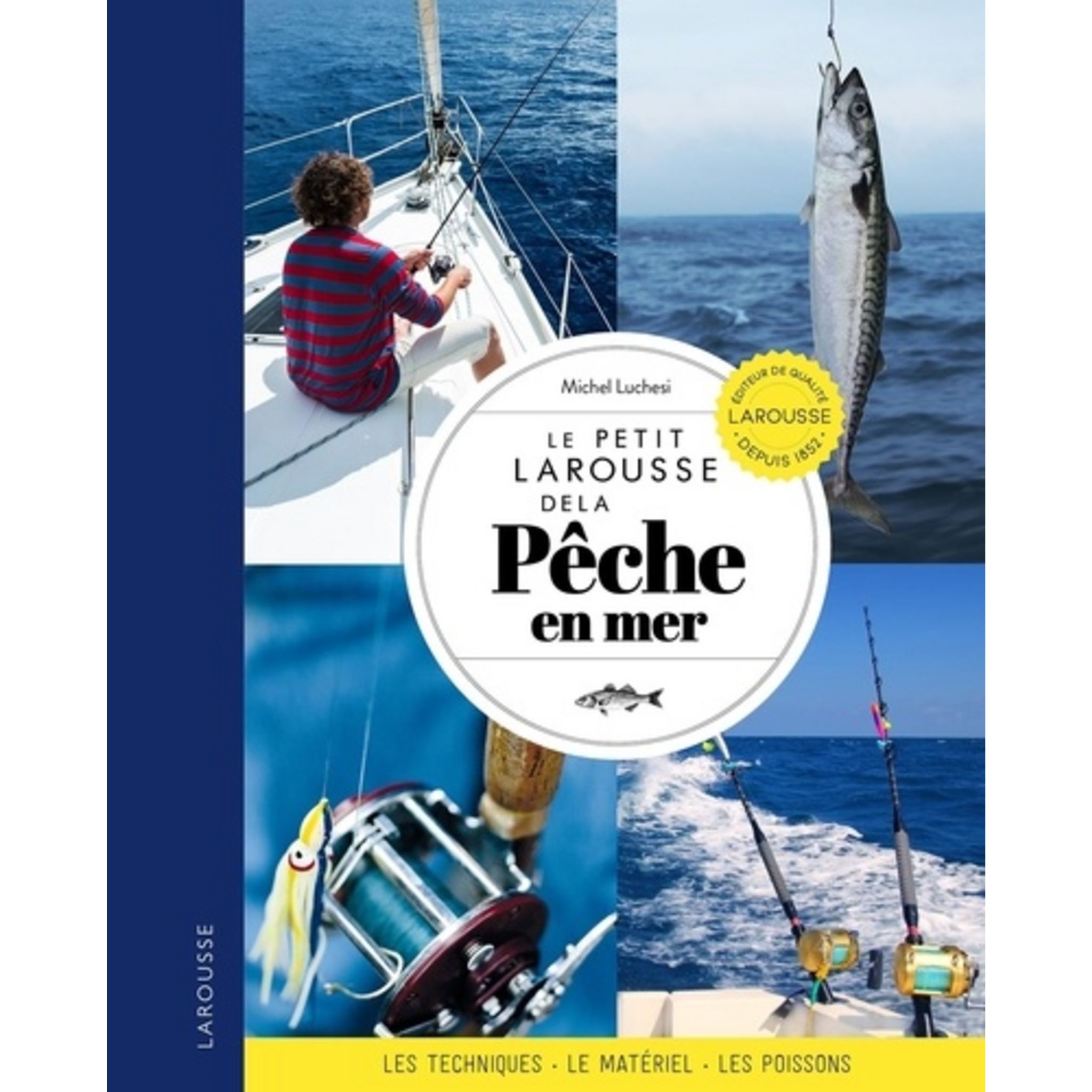 Appat Pour La Peche En Mer 6 Lettres LE PETIT LAROUSSE DE LA PECHE EN MER, Luchesi Michel pas cher à prix Auchan