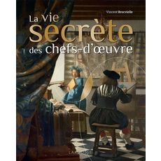  LA VIE SECRETE DES CHEFS-D'OEUVRE, Brocvielle Vincent