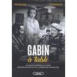 gabin a table. les recettes preferees de l'acteur, racontees par son petit-fils, cuisinees par un grand chef, camdeborde yves