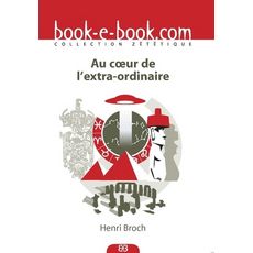 AU COEUR DE L'EXTRA-ORDINAIRE, Broch Henri
